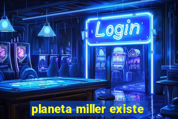 planeta miller existe